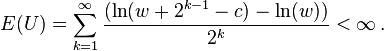 E(U)=\sum_{k=1}^\infty\frac{(\ln(w+2^{k-1}-c) - \ln(w))}{2^k} < \infty \,.