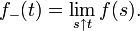 f_{-} (t) = \lim_{s \uparrow t} f(s).