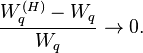 \frac{W_q^{(H)}-W_q}{W_q} \rightarrow 0. 