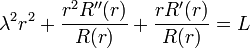 \lambda^2r^2+\frac{r^2R''(r)}{R(r)}+\frac{rR'(r)}{R(r)}=L