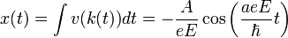 x(t)=\int{v(k(t))}{dt}= -\frac{A}{eE}\cos\left({\frac{aeE}{\hbar}t}\right)