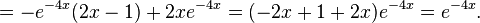 = -e^{-4x}(2x-1)+2xe^{-4x}= (-2x+1+2x)e^{-4x} = e^{-4x}.\;\!