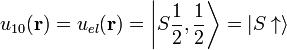   u_{10}(\mathbf{r}) = u_{el}(\mathbf{r}) = \left | S\frac{1}{2},\frac{1}{2} \right \rangle = \left|S\uparrow\right\rangle  