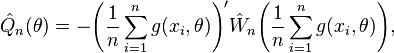 
    \hat{Q}_n(\theta) = - \Bigg(\frac1n\sum_{i=1}^n g(x_i,\theta)\Bigg)' \hat{W}_n \Bigg(\frac1n\sum_{i=1}^n g(x_i,\theta)\Bigg),
  