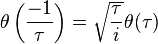   \theta \left({-1\over\tau}\right) = \sqrt{ \tau \over i} \theta (\tau)