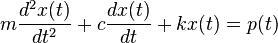 m\frac{{d^2 x(t)}}{{dt^2 }} + c\frac{{dx(t)}}{{dt}} + kx(t) = p(t)