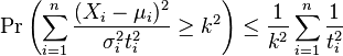 \Pr\left(\sum_{i=1}^n \frac{(X_i - \mu_i)^2}{\sigma_i^2 t_i^2} \ge k^2 \right) \le \frac{1}{k^2} \sum_{i=1}^n \frac{1}{t_i^2} 