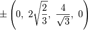 \pm\left(0,\                  2\sqrt{\frac{2}{3}},\ \frac{4}{\sqrt{3}},\  0\right)