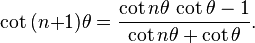 \cot\,(n{+}1)\theta = \frac{\cot n\theta\,\cot \theta - 1}{\cot n\theta + \cot \theta}.