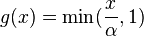   g(x)=\min(\frac{x}{\alpha},1)