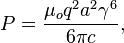 P = \frac{\mu_o q^2 a^2 \gamma^6}{6 \pi c},