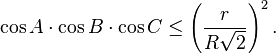 \cos A \cdot \cos B \cdot \cos C \leq \left( \frac{r}{R\sqrt{2}} \right)^2.