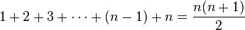 1 + 2 + 3 + \cdots + (n-1) + n = \frac{n(n+1)}{2}