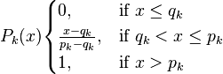 P_k(x) \begin{cases} 0, & \text{if } x\le q_k \\ \frac{x-q_k}{p_k-q_k}, & \text{if } q_k<x\le p_k \\ 1, & \text{if } x>p_k  \end{cases}