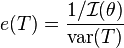 
e(T)
=
\frac{1/\mathcal{I}(\theta)}{\mathrm{var}(T)}
