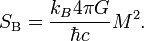 S_{\rm B} = \frac{k_B 4\pi G}{\hbar c} M^2.