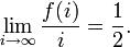 \lim_{i\rightarrow\infty} \frac{f(i)}{i}=\frac{1}{2}.