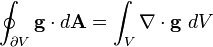 \oint_{\part V}\mathbf{g}\cdot d \mathbf{A} = \int_V\nabla\cdot\mathbf{g}\ dV