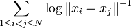  \sum_{1 \leq i < j \leq N} \log \|x_i - x_j \|^{-1} 