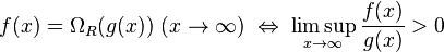 f(x)=\Omega_R(g(x))\ (x\rightarrow\infty)\;\Leftrightarrow\;\limsup_{x \to \infty} \frac{f(x)}{g(x)}> 0