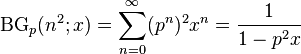 \operatorname{BG}_p(n^2;x)=\sum_{n=0}^\infty (p^{n})^2x^n=\frac{1}{1-p^2x}