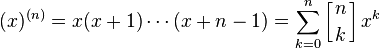  (x)^{(n)} = x(x+1)\cdots(x+n-1)=\sum_{k=0}^n \left[{n\atop k}\right] x^k