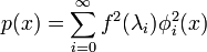 
p(x) = \sum_{i=0}^{\infty} f^2(\lambda_i) \phi_i^2(x)
