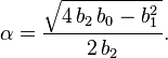 \alpha = \frac{\sqrt{4\,b_2\,b_0 - b_1^2\,}}{2\,b_2}. \!