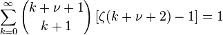\sum_{k=0}^\infty {k+\nu+1 \choose k+1} \left[\zeta(k+\nu+2)-1\right] 
= 1