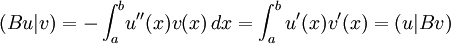 (Bu|v)=-\int_a^b\! u''(x)v(x)\, dx=\int_a^b u'(x)v'(x) = (u|Bv) 