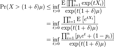 \begin{align}
\Pr (X > (1 + \delta)\mu) &\le \inf_{t > 0} \frac{\mathrm{E}\left[\prod_{i=1}^n\exp(tX_i)\right]}{\exp(t(1+\delta)\mu)}\\
& = \inf_{t > 0} \frac{\prod_{i=1}^n\mathrm{E}\left [e^{tX_i} \right]}{\exp(t(1+\delta)\mu)} \\
& = \inf_{t > 0} \frac{\prod_{i=1}^n\left[p_ie^t + (1-p_i)\right]}{\exp(t(1+\delta)\mu)}
\end{align}