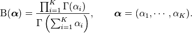 \mathrm{B}(\boldsymbol\alpha) = \frac{\prod_{i=1}^K \Gamma(\alpha_i)}{\Gamma\left(\sum_{i=1}^K \alpha_i\right)},\qquad\boldsymbol{\alpha}=(\alpha_1,\cdots,\alpha_K).