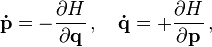 \mathbf{\dot{p}} = - \frac{\partial H}{\partial \mathbf{q}}\,,\quad \mathbf{\dot{q}} = + \frac{\partial H}{\partial \mathbf{p}} \,,