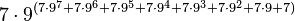 7 \cdot 9^{(7 \cdot 9^7 + 7 \cdot 9^6 + 7 \cdot 9^5 + 7 \cdot 9^4 + 7 \cdot 9^3 + 7 \cdot 9^2 + 7 \cdot 9 + 7)}