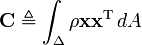 
\mathbf{C} \triangleq \int_{\Delta} \rho \mathbf{x}\mathbf{x}^{\mathrm{T}} \, dA
