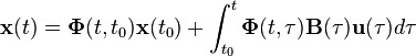 \mathbf{x}(t)= \mathbf{\Phi} (t, t_0)\mathbf{x}(t_0)+\int_{t_0}^t \mathbf{\Phi}(t, \tau)\mathbf{B}(\tau)\mathbf{u}(\tau)d\tau