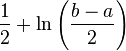 \frac{1}{2}+\ln\left(\frac{b-a}{2}\right)