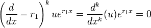  \left ( \frac{d}{dx} - r_{1} \right )^{k} ue^{r_{1}x} = \frac{d^{k}}{dx^{k}}(u)e^{r_{1}x} = 0