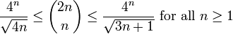 \frac{4^n}{\sqrt{4n}} \leq {2n \choose n} \leq \frac{4^n}{\sqrt{3n+1}}\text{ for all }n \geq 1