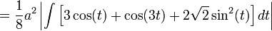 =\frac {1}{8}a^2\left|\int{\left[3\cos(t)+\cos(3t)+2\sqrt {2}\sin^2(t)\right]dt}\right|