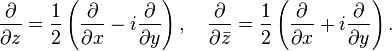  \frac{\partial}{\partial z} = \frac{1}{2} \left( \frac{\partial}{\partial x} - i \frac{\partial}{\partial y} \right), \quad \frac{\partial}{\partial\bar{z}}= \frac{1}{2} \left( \frac{\partial}{\partial x} + i \frac{\partial}{\partial y} \right).