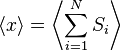 \langle x \rangle = \left\langle \sum_{i=1}^N S_i \right\rangle