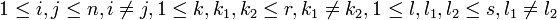 1 \leq i,j \leq n, i \neq j, 1 \leq k, k_{1}, k_{2} \leq r, k_{1} \neq k_{2}, 1 \leq l, l_{1},l_{2} \leq s, l_{1} \neq l_{2}