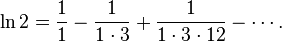  \ln 2 = \frac{1}{1} -\frac{1}{1\cdot 3}+\frac{1}{1\cdot 3\cdot 12} -\cdots. 