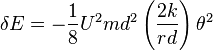 \delta E = -\frac{1}{8} U^2 md^2 \left(\frac{2k}{rd}\right) \theta^2