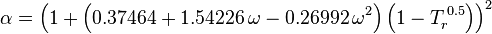 \alpha = \left(1 + \left(0.37464 + 1.54226\,\omega - 0.26992\,\omega^2\right) \left(1-T_r^{\,0.5}\right)\right)^2