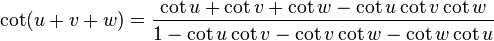  \cot (u+v+w) = \frac{\cot u +\cot v +\cot w - \cot u \cot v \cot w }{1-\cot u \cot v - \cot v \cot w -\cot w \cot u} 