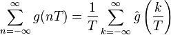 \sum_{n=-\infty}^\infty g(nT)=\frac{1}{T}\sum_{k=-\infty}^\infty \hat g\left(\frac{k}{T}\right)