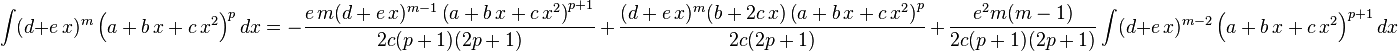 
\int (d+e\,x)^m \left(a+b\,x+c\,x^2\right)^pdx=
  -\frac{e\,m(d+e\,x)^{m-1} \left(a+b\,x+c\,x^2\right)^{p+1}}{2c (p+1) (2p+1)}\,+\,
  \frac{(d+e\,x)^m(b+2 c\,x)\left(a+b\,x+c\,x^2\right)^p}{2c (2p+1)}\,+\,
  \frac{e^2m(m-1)}{2c (p+1) (2p+1)} \int (d+e\,x)^{m-2} \left(a+b\,x+c\,x^2\right)^{p+1}dx
