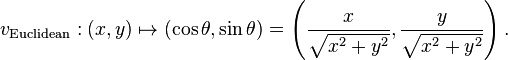 v_{\mathrm{Euclidean}}:(x, y) \mapsto (\cos \theta, \sin \theta) = \left(\frac{x}{\sqrt{{x^2 + y^2}}}, \frac{y}{\sqrt{x^2 + y^2}}\right).